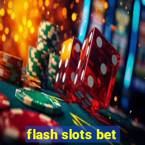 flash slots bet